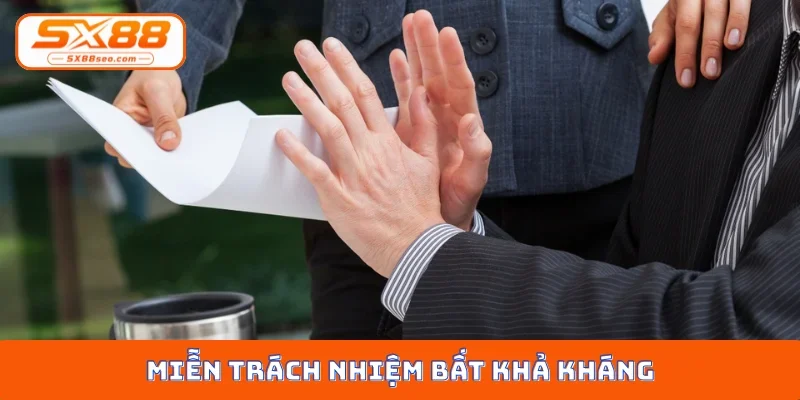 Miễn trách nhiệm bất khả kháng