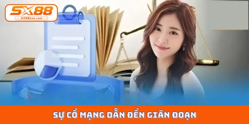 Sự cố mạng dẫn đến gián đoạn