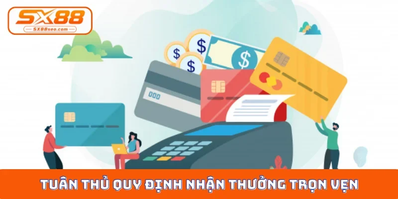 Tuân thủ quy định nhận thưởng trọn vẹn