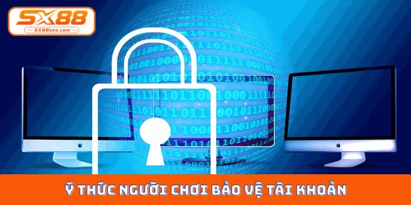 Ý thức người chơi bảo vệ tài khoản